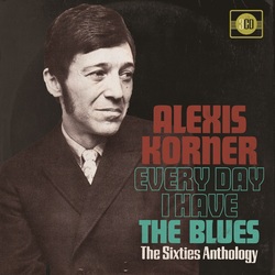 Alexis Korner Every Day I Have The Blues The Sixties Anthology Vinyl LP