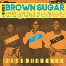 Brown Sugar (4) I'm In Love With A Dreadlocks (Brown Sugar And The Birth Of Lovers Rock 1977-80) Vinyl 2 LP