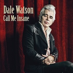 Dale Watson Call Me Insane Vinyl LP