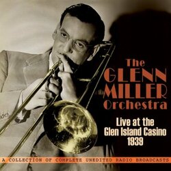 Glenn -Orchestra- Miller Live At The Glen Island Casino 1939 3 CD