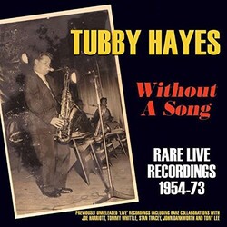 Tubby Hayes Without A Song: Rare Live Recordings 1954-73 Vinyl LP