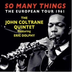 John Coltrane Quintet / Eric Dolphy So Many Things The European Tour 1961 Vinyl LP