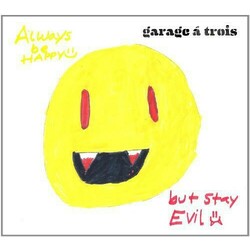 Garage A Trois Always Be Happy, But Stay Evil Vinyl LP