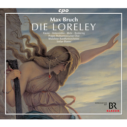 Max Bruch / Michaela Kaune / Magdalena Hinterdobler / Thomas Mohr (2) / Jan-Hendrik Rootering / Münchner Rundfunkorchester / Stefan Blunier Die Lorele