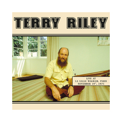 Terry Riley Live At La Salle Wagram, Paris November 19th, 1975 Vinyl LP