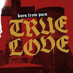 Born From Pain True Love Vinyl LP