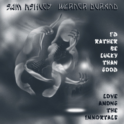 Sam Ashley / Werner Durand I'd Rather Be Lucky Than Good Vinyl LP