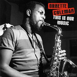 The Ornette Coleman Quartet This Is Our Music Vinyl LP