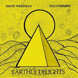 David Wertman / Sun Ensemble Earthly Delights Vinyl 2 LP