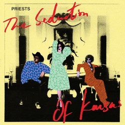 Priests (2) The Seduction Of Kansas Vinyl LP