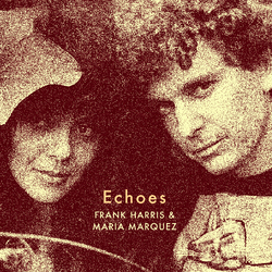 Frank Harris / Maria Marquez Echoes Vinyl LP