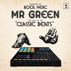 Mr. Green (3) The Last Of The "Classic Beats" - Narrated By Kool Herc (Volume 5) Vinyl LP