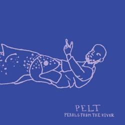 Pelt Pearls From The River Vinyl LP
