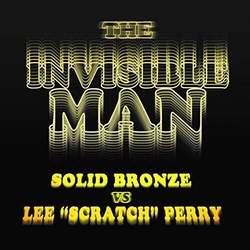 Solid Bronze / Lee Perry The Invisible Man Vinyl LP