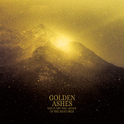 Golden Ashes Gold Are The Ashes Of The Restorer Vinyl LP