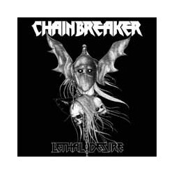Chainbreaker Lethal Desire Vinyl LP
