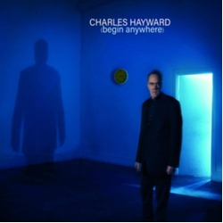 Charles Hayward (Begin Anywhere) Vinyl LP