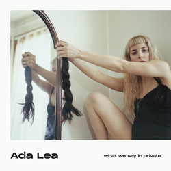 Ada Lea What We Say In Private Vinyl LP
