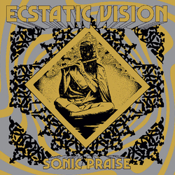 Ecstatic Vision Sonic Praise Vinyl LP