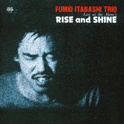 Fumio Itabashi Trio Rise and Shine - Live at the Aketa's Vinyl LP