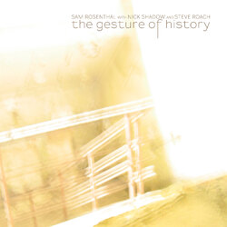 Sam Rosenthal / Nick Shadow / Steve Roach The Gesture Of History Vinyl LP