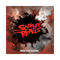 Scarlet Rebels Show Your Colours Vinyl LP