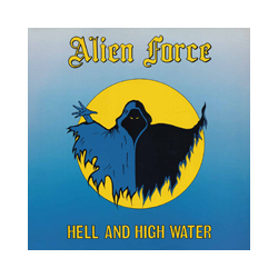 Alien Force Hell And High Water Vinyl LP
