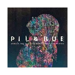 Pil & Bue Forget The Past Let'S Worry About The Future Vinyl LP