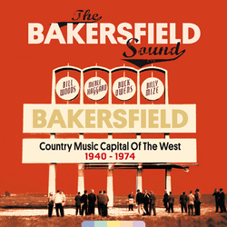Various The Bakersfield Sound: Country Music Capital Of The West 1940-1974 Vinyl LP