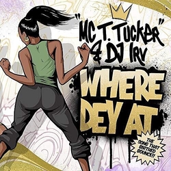 M.C. T. Tucker / D.J. Irv (2) Where Dey At Vinyl LP