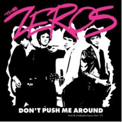 The Zeros Don't Push Me Around (Rare & Unreleased Classics From '77) Vinyl LP