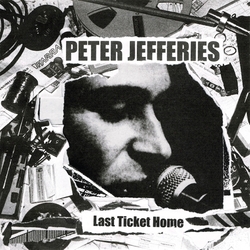 Peter Jefferies Last Ticket Home Vinyl LP