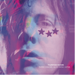 Thurston Moore Three Graces: Alice Moki Jayne Vinyl LP