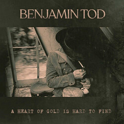 Benjamin Tod A Heart Of Gold Is Hard To Find Vinyl LP