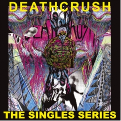 Deathcrush The Singles Series Vinyl LP