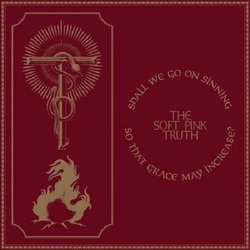 The Soft Pink Truth Shall We Go On Sinning So That Grace May Increase? Vinyl LP