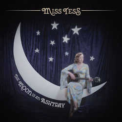Miss Tess The Moon Is An Ashtray Vinyl LP