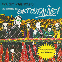 Iron City Houserockers Have A Good Time (But Get Out Alive) Vinyl LP