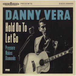Danny Vera Hold On To Let Go / Pressure Makes Diamonds Vinyl 7"