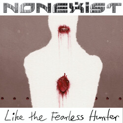 Nonexist Like The Fearless Hunter Vinyl LP