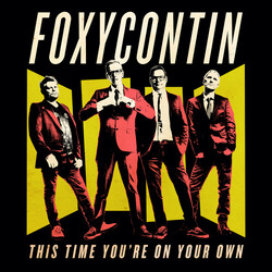 Foxycontin This Time You’re On Your Own Vinyl LP
