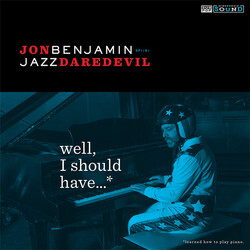 Jon Benjamin Well, I Should Have...* (*Learned How To Play Piano)