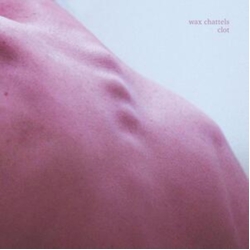 Wax Chattels Clot (Orchid) Vinyl LP