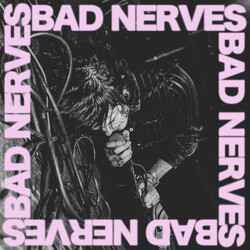 Bad Nerves Bad Nerves