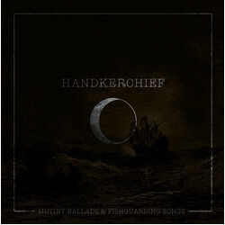 Handkerchief Mutiny Ballads & Fishguarding Songs Vinyl LP