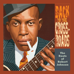 Various Artists Roots Of Robert Johnsn: Back To The Crossroads VINYL LP