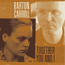 Barton Carroll Together You And I