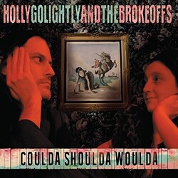 Holly & The Brokeoffs Golightly Coulda Shoulda Woulda Vinyl LP