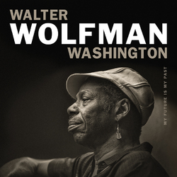Walter Wolfman Washington My Future Is My Past Vinyl LP