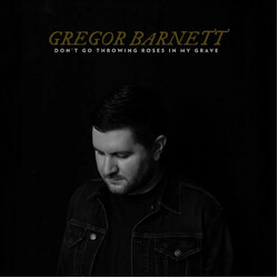 Gregor Barnett Don'T Go Throwing Roses In My Grave VINYL LP